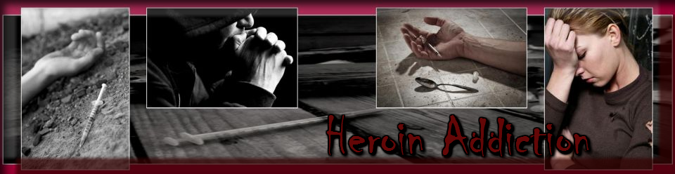 Heroin Addiction, Withdrawal Symptoms and Heroin Addiction Treatment Programs and Information